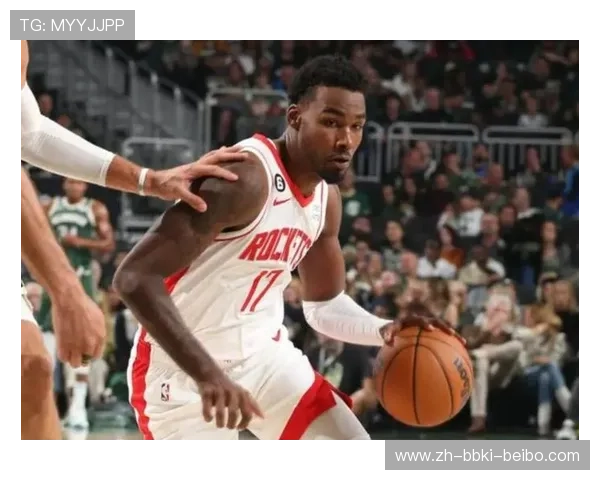 值回身价塔里伊森首节3中3高效取9分火箭队亿元投资初见成效